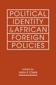 Political Identity & African Foreign Policies by John F. Clark - Paperback