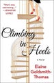 Climbing in Heels by Elaine Goldsmith-Thomas - Hardcover