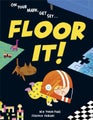 Floor It! by Bex Tobin Fine - Hardcover