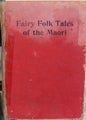 Damaged but Fairy Folk Tales of the Maori: James Cowan 2nd edition 1930
