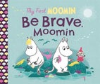 My First Moomin Be Brave, Moomin (ISBN 9780241668313) By Tove Jansson