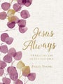 Jesus Always, Large Text Cloth Botanical Cover, with Full Scriptures By Sarah