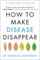 How to Make Disease Disappear by Rangan Chatterjee - Paperback