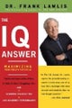 The IQ Answer Maximizing Your Child's Potential By Frank Lawlis