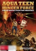 Aqua Teen Hunger Force Colon Movie Film for Theatres Aqua Teen Hunger Force Colon Movie Film for Theatres