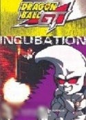 DragonBall GT: Volume 2 - Incubation DragonBall GT: Volume 2 - Incubation