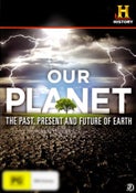 Our Planet: The Past, Present and Future of Earth Our Planet: The Past, Present and Future of Earth