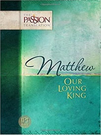 Listing 1 of 1 for PASSION TRANSLATION - OUR LOVING KING - Matthew--- SPECIAL PRICE