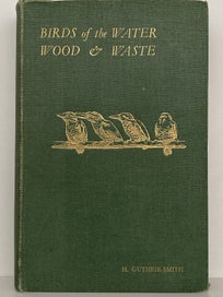 Listing 2 of 11 for BIRD of the WATER, WOOD & WATSE by H. Guthrie-Smith 1927