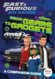 Listing 1 of 1 for From Gears To Gadgets: A Companion Guide (Fast & Furious: Spy Racers)