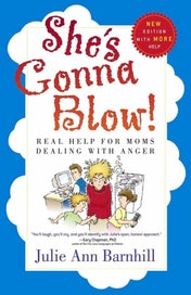 Listing 2 of 2 for She's Gonna Blow!: Real Help for Moms Dealing with Anger by Julie Ann Barnhill