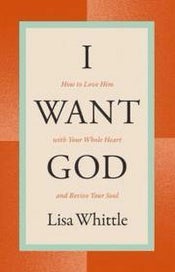 Listing 1 of 1 for I Want God: How to Love Him with Your Whole Heart and Revive Your Soul