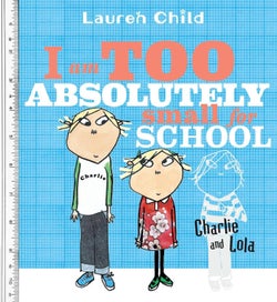 Listing 1 of 1 for I Am Too Absolutely Small for School by Lauren Child - Paperback