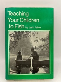 Listing 1 of 1 for Teaching your children to fish by Jack Fallon