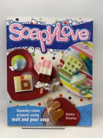 Listing 1 of 1 for Soapylove: Squeaky-Clean Projects Using Melt-and-Pour Soap by Debbie Chialtas