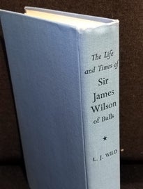 Listing 5 of 15 for The Life and Times of SIR JAMES WILSON of Bulls L. J. WILD