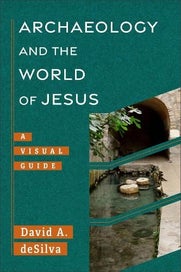 Listing 1 of 1 for Archaeology and the World of Jesus By David A. deSilva ISBN 9781540960962