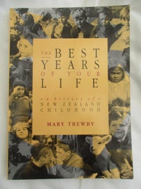 Listing 1 of 9 for The Best Years of Your Life A History of New Zealand Childhood - Mary Trewby