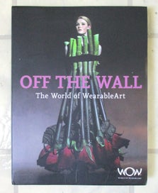 Listing 1 of 5 for Off The Wall; The World of Wearable Art.....By Craig Potton and WOW!