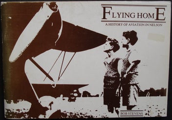 Listing 1 of 13 for A HISTORY OF AVIATION IN NELSON. By Bob Stevens