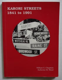 Listing 1 of 8 for KARORI STREETS 1841-1991. By William Chapman & Katherine Wood