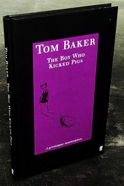 Listing 1 of 10 for THE BOY WHO KICKED PIGS, Tom Baker Signed HC Novel, Faber & Faber, HC, 1999