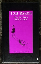 Listing 7 of 10 for THE BOY WHO KICKED PIGS, Tom Baker Signed HC Novel, Faber & Faber, HC, 1999