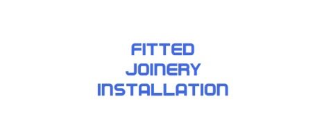 Fitted Joinery Installation
