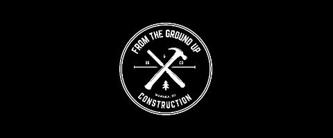 From the Ground Up Construction