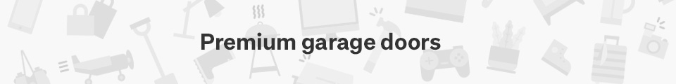 Premium garage doors